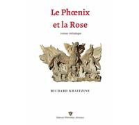 Le Phœnix et la Rose: Roman initiatique