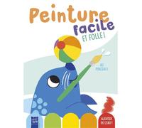 Le Phoque - Peinture facile et folle ! - Collectif - Yoyo Books - broché - Document jeunesse