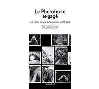 Le Phototexte engagé: Une culture visuelle du militantisme au XXe siècle