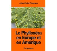 Le Phylloxéra en Europe et en Amérique