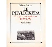 Le Phylloxéra: Une guerre de trente ans, 1870-1900