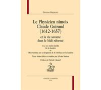 Le Physicien Nîmois Claude Guiraud (1612-1657) Et La Vie Savante Dans Le Midi Réformé - Avec Ses Traités Inédits "De La Lumière" Et "Observations Sur Un Fragment De M. Hobbes Sur La Lumière