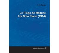Le Piã(C)Ge De Mã(C)Duse By Erik Satie For Solo Piano (1914)