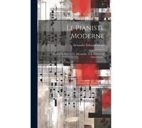 Le Pianiste Moderne: Études De Style Et De Mécanisme Avec Préludes Et Annotations...