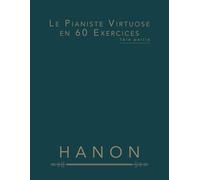 Le Pianiste Virtuose en 60 Exercices: 1ère partie