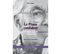 Le Piano confident Soixante ans de notes, de scènes, d'images et d'émotions - Henry Torgue - L'harmattan - broché - Beau livre