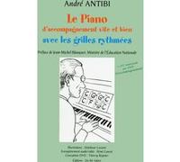 Le Piano d'accompagnement vite et bien avec les grilles rythmées André Antibi (Auteur), Jean-Michel Blanquer (Préface)