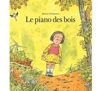 Le piano des bois Kazuo Iwamura (Auteur), Irène Schwartz (Traduction)