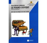 Le Piano Ouvert | Méthode Piano Débutant pour Élèves et Professeurs | Approche Facile avec Audio en Ligne Technique Écoute Lecture Pratique Expressive | Jean-Michel Arnaud Salabert Téléchargeable