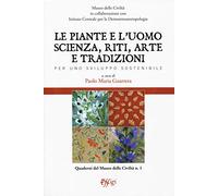 Le piante e l'uomo. Scienza, riti, arte e tradizioni. Per uno sviluppo sostenibile