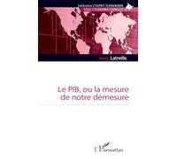 Le PIB, ou la mesure de notre démesure – L'Harmattan