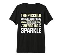 Le Piccolo Parce Que Chaque Groupe a Besoin de Son éclat Piccolo T-Shirt Haut de Gamme