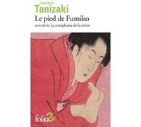 Le pied de Fumiko / La complainte de la sirène Jun'ichiro Tanizaki (Auteur), Jean-Jacques Tschudin (Traduction), Madeleine Lévy-Faivre d'Arcier (Traduction)
