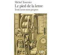 Le Pied de la lettre: Trois cents mots propres