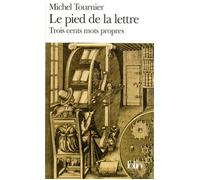 Le Pied de la lettre: Trois cents mots propres