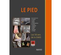 Le pied. Les 50 ans de la SIMS - Sims - Sauramps Medical - broché - Scolaire / Universitaire