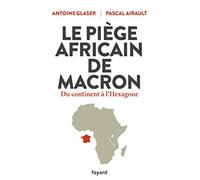 Le piège africain de Macron: Du continent à l'Hexagone