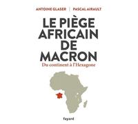 Le Piège Africain De Macron - Du Continent À L'hexagone