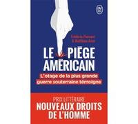Le piège américain: L'otage de la plus grande entreprise de déstabilisation économique raconte