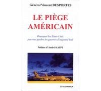 Le Piège Américain - Pourquoi Les Etats-Unis Peuvent Perdre Les Guerres D'aujourd'hui ?