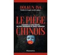 Dolkun Isa – Le Piège chinois : Comment la Chine étouffe les voix dissidentes des Ouïghours – Broché