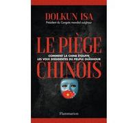 Dolkun Isa – Le Piège chinois : Comment la Chine étouffe les voix dissidentes des Ouïghours – Broché