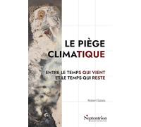 Le piège climatique: Entre le temps qui vient et le temps qui reste