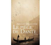 Le piège de Dante - Arnaud Delalande - Grasset - broché - Roman
