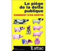 Le Piège de la dette publique Comment s'en sortir - ATTAC France - Les Liens Qui Liberent - broché - Etude