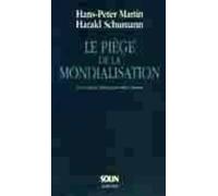 Le Piège De La Mondialisation - L'agression Contre La Démocratie Et La Prospérité
