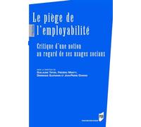 Le piège de l'employabilité: Critique d'une notion au regard de ses usages sociaux