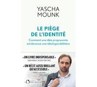 Le piège de l'identité Comment une idée progressiste est devenue une idéologie délétère - Yascha Mounk - L'observatoire Eds De - broché - Essai
