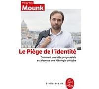 Le Piège De L'identité - Comment Une Idée Progressiste Est Devenue Une Idéologie Délétère