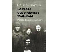 Le Piège des Ardennes 1941 - 1944 Des juifs dans la collaboration II - Maurice Rajsfus - Du Detour - broché - Essai