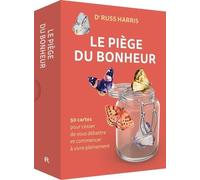 Le Piège Du Bonheur - 50 Cartes Pour Cesser De Vous Débattre Et Commencer À Vivre Pleinement