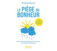 Le Piège du bonheur - Nouvelle édition Créez la vie que vous voulez - Russ Harris - Pocket - Poche - Guide