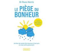 Le Piège du bonheur - Nouvelle édition Russ Harris (Auteur), Jean-Loup Lansac (Traduction), Fabrice Midal (Préface)