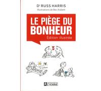 Le piège du bonheur - Version illustrée Petit guide illustré - Russ Harris - L'homme Eds De - broché - Guide