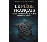 Le Piège Français: Autopsie d'un système qui étouffe
