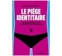 Le Piège Identitaire - L?Effacement De La Question Sociale