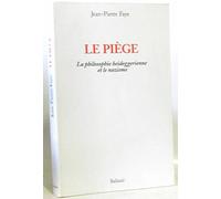 Le Piège. La Philosophie heideggerienne et le nazisme
