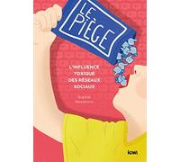 Le piège. L'influence toxique des réseaux sociaux