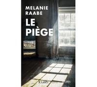 Le piège - Melanie Raabe - Lattes - broché - Roman