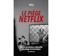 Le piège Netflix: De la révolution culturelle au piège économique