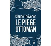 Le piège ottoman - Claude Thevenet - Du Pantheon Eds - broché - Roman