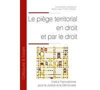Le piège territorial en droit et par le droit - Marie-Claire Ponthoreau - Inst.francophone Pour La Justice Et Democratie - broché - Etude