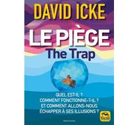 Le piège - The Trap Quel est-il ? Comment fonctionne-t-il ? Et comment allons-nous échapper à ses illusions ? - David Icke - Macro - broché - Essai