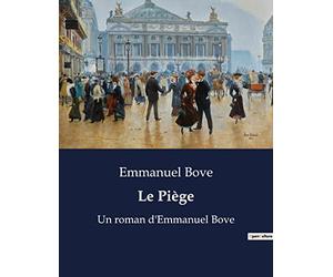 Le Piège: Un roman d'Emmanuel Bove
