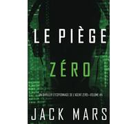Le Piège Zéro (Un Thriller d’Espionnage de l’Agent Zéro-Volume #4)