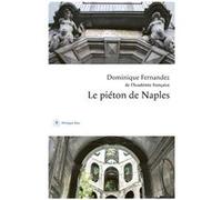 Le piéton de Naples Dominique Fernandez (Auteur)
